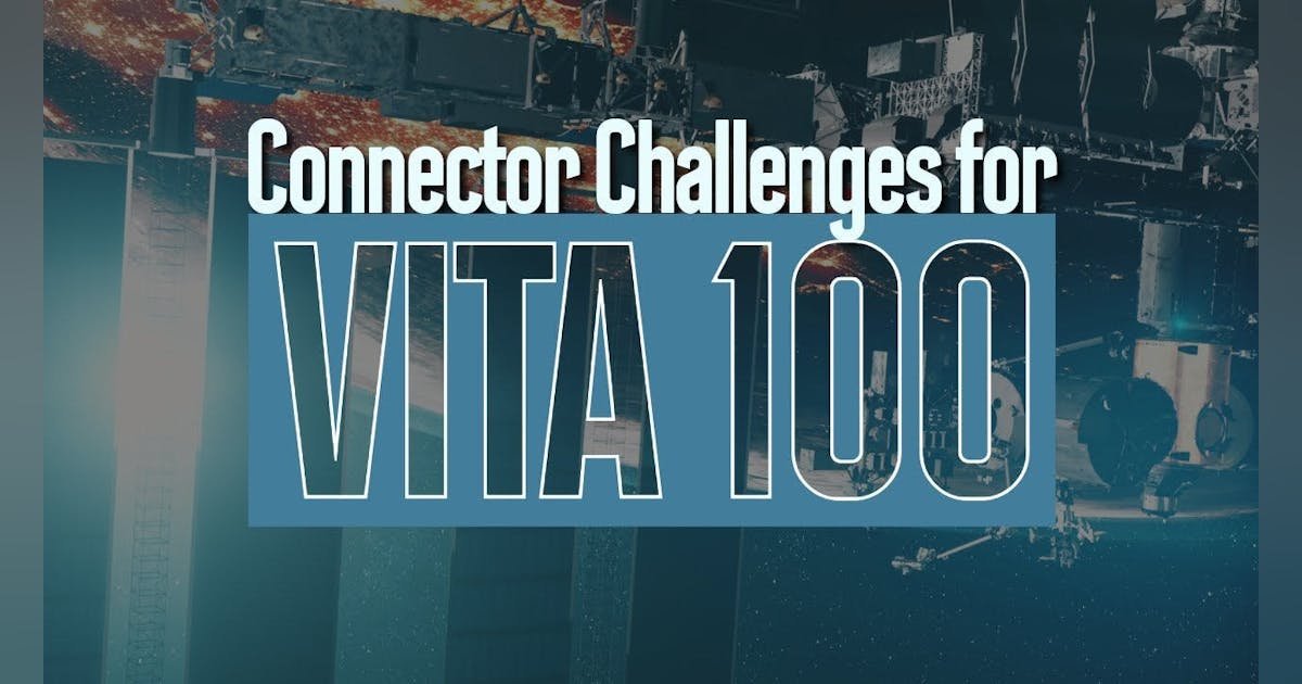 Addressing Connector Challenges for VITA 100